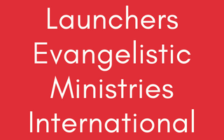 Launchers Evangelistic Ministries International