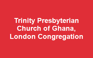 Trinity Presbyterian Church of Ghana, London Congregation